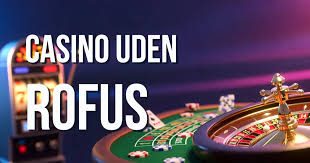Casino Uden ROFUS Kampagner En Ny Tidsalder for Spil Enthusiaster
