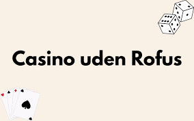 Online Casino Uden om Rufus Din Guide til Spilmuligheder